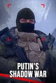 Putin’s Shadow War (Series)
